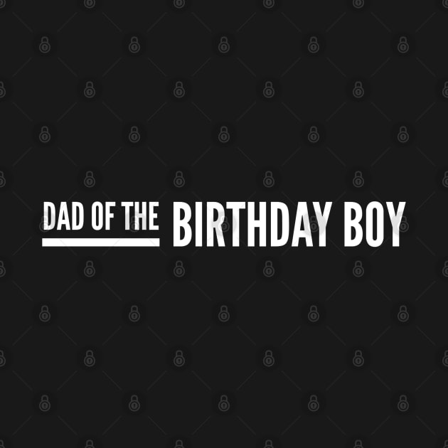 Dad Of The Birthday Boy by Textee Store