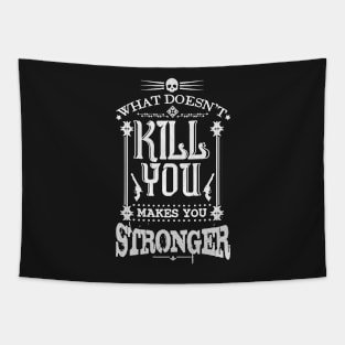 What Doesn't Kill You Makes You Stronger Tapestry