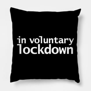 In Voluntary Lockdown Funny Typography Pillow