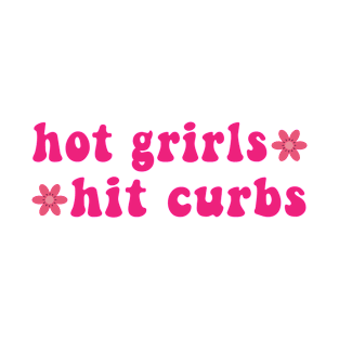 Hot Girls Hit Curbs T-Shirt