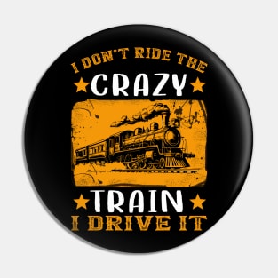 I Don't Ride The Crazy Train I Drive It Pin