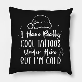 Christmas Hat Tattoos Girl Lover - Cool Tattoos Under Here But I'm Cold - Funny Tattoos Gift Lover Pillow