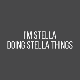 I'm Stella doing Stella things T-Shirt