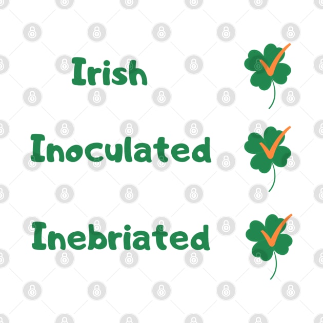 St Patricks Day Vaccine, St Patricks Day Vaccination, Irish, 2021, Inoculated, Inebriated by Style Conscious