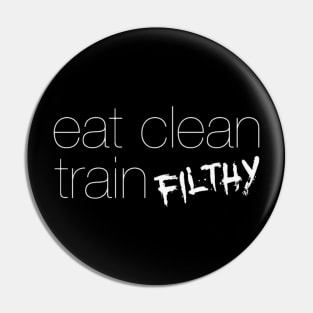 Eat clean train filthy Pin