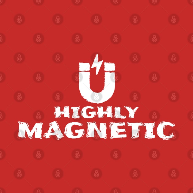 Highly Magnetic by Merch House