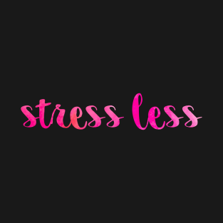 Pink Stress Less T-Shirt