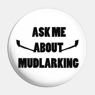 Ask me about mudlarking - black text Pin