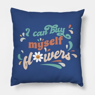 I Can Buy Myself Flowers 2 Pillow