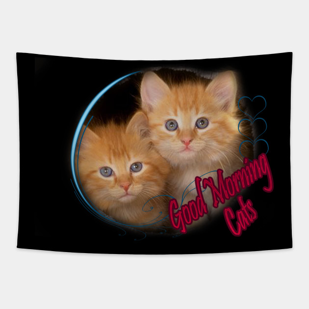Good Morning Cats Good Morning Cats Tapestry Teepublic Au
