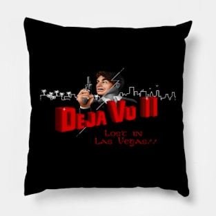 Deja Vu 2 - Lost in Las Vegas Pillow