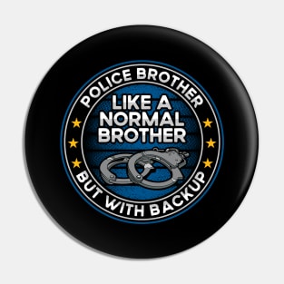 Police Brother Like a Normal Brother But With Backup Pin