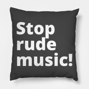 Stop Rude Music Pillow