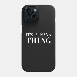 It's a Nana Thing Phone Case