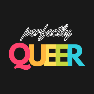 Perfectly Queer Pride T-Shirt