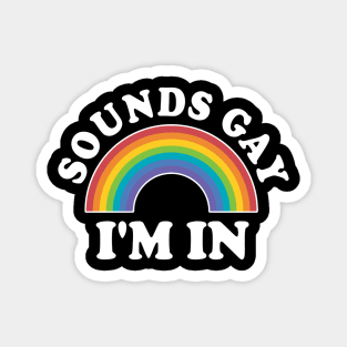 LGBT Rainbow Sounds Gay I'm In LGBT Gift Magnet