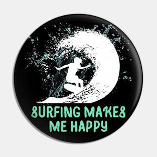 SURFING MAKES ME HAPPY Pin