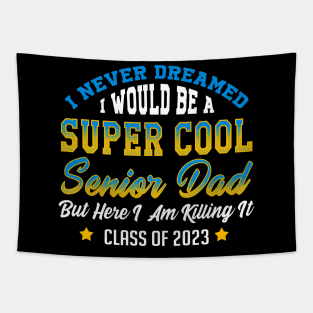 Senior 2023 Dad. Class of 2023 Graduate. Tapestry