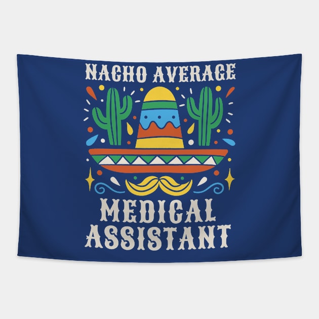 Funny Nacho Average Medical Assistant Tapestry by SLAG_Creative