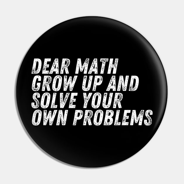 Dear Math Grow Up And Solve Your Own Problems Pin by darafenara