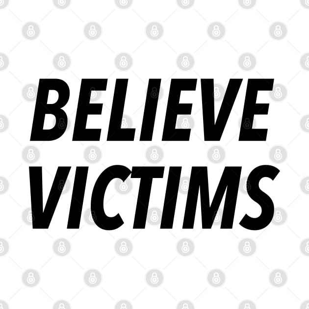 BELIEVE VICTIMS by JustSomeThings