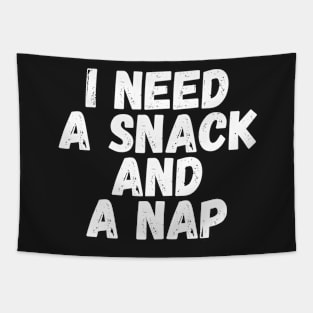 I Need A Snack and A Nap Tapestry