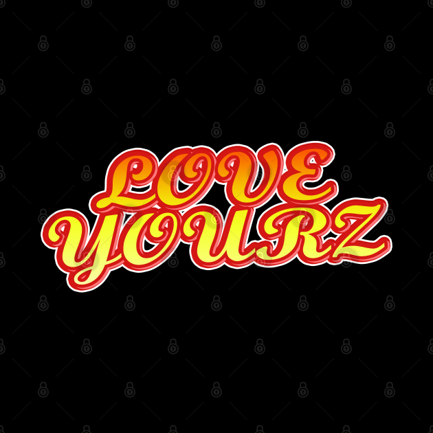 Love Yourz by IronLung Designs