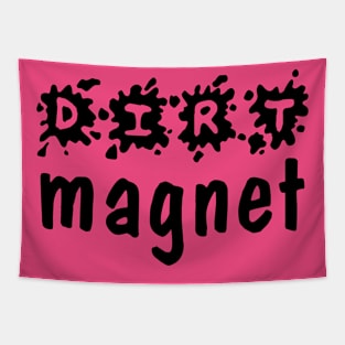 Dirt Magnet Tapestry