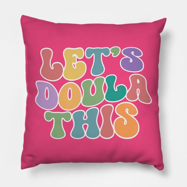 Let's Doula This Pillow by RefinedApparelLTD