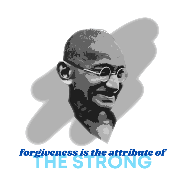 Mahatma Gandhi - Forgiveness & Strength by SnarkSharks