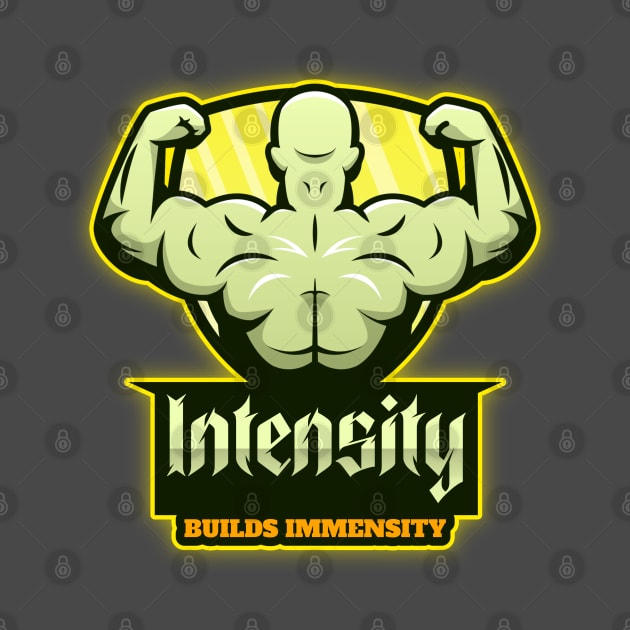 Intensity Builds Immensity - Motivational Weightlifting & Bodybuilding Quote by FourMutts