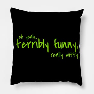 Terribly funny, Really witty Pillow