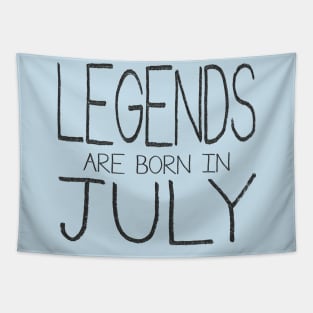 Legends Are Born In July Tapestry