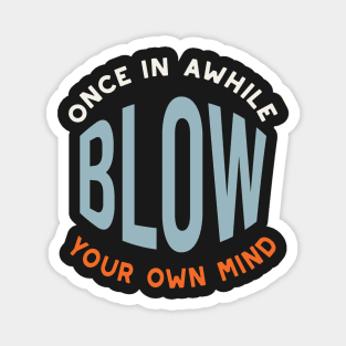 Fitness Saying Once in Awhile Blow Your Own Mind Magnet