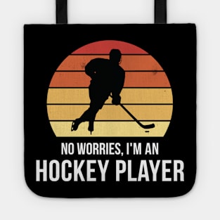 No worries i'm a Hockey Player Tote