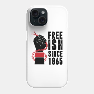 Juneteenth Free-ish Since 1865 African American Men Women Phone Case