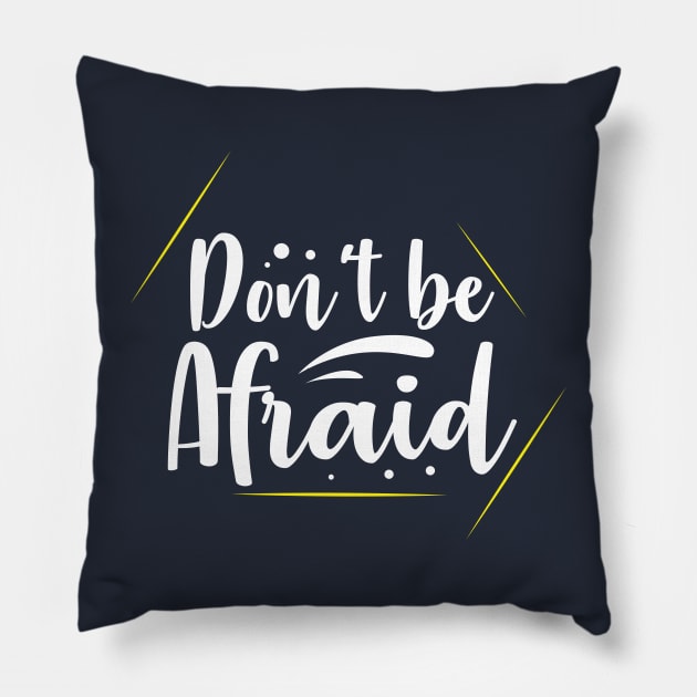 Don't be afraid Pillow by CreativeIkbar Prints