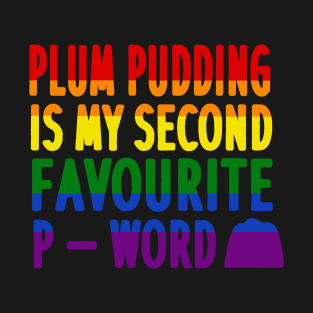 Christmas Plum Pudding Christmas Dinner Gay LGBT T-Shirt