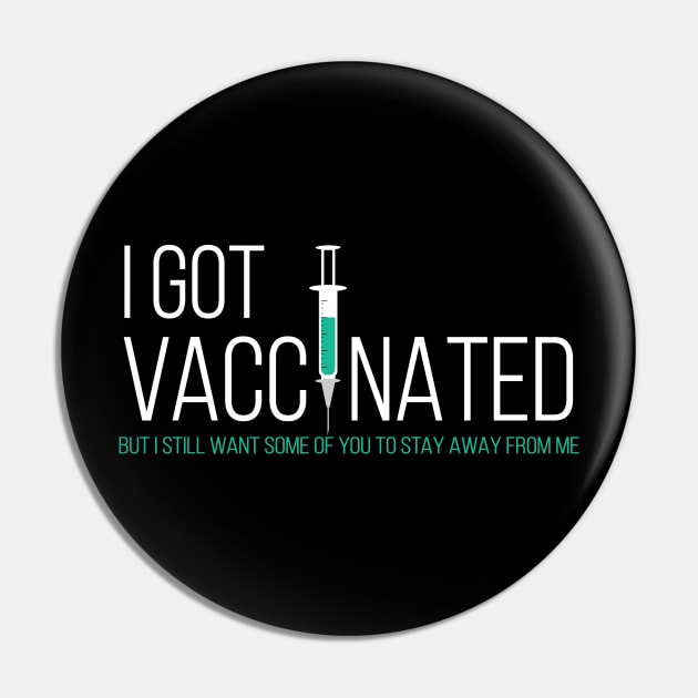 I Got My Vaccine Stay away from Me Funny Pin by stuffbyjlim