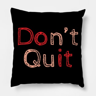 Don't Quit Pillow