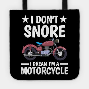 I DON'T SNORE I DREAM I'M A MOTORCYCLE Tote