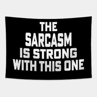 The Sarcasm is Strong with this one Sarcasm Tapestry