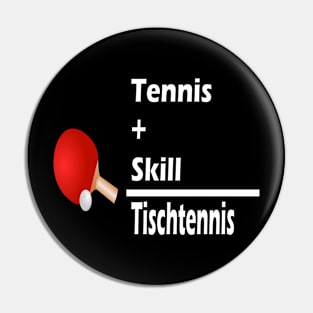 Tennis + Skill = Tischtennis Pin