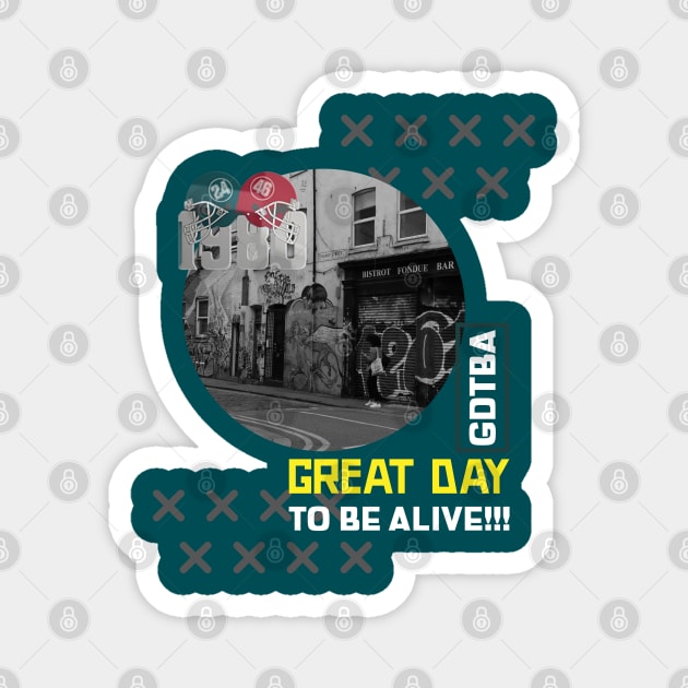 Great Day to be Alive Streetball Magnet by Great Day to be Alive!!!