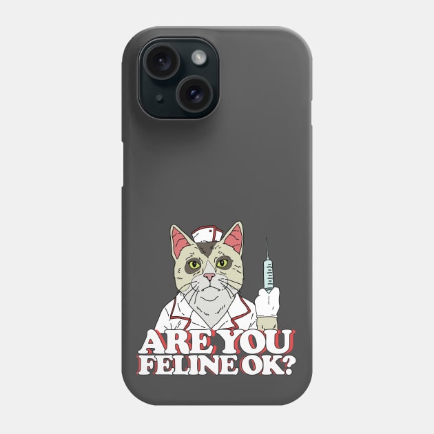 Are You Feline Ok Nurse Cat with Injection Pun Phone Case by Freid