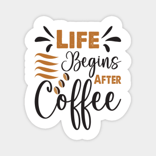 life begins after coffee Magnet