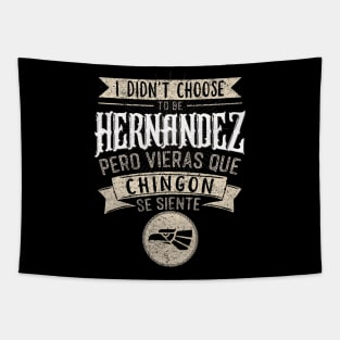 I didnt Choose to Be Hernandez Pero Se Siente Chingon Tapestry