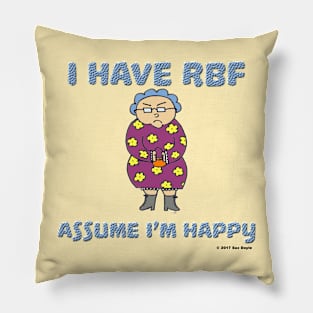 I Have RBF - Assume I'm Happy Pillow