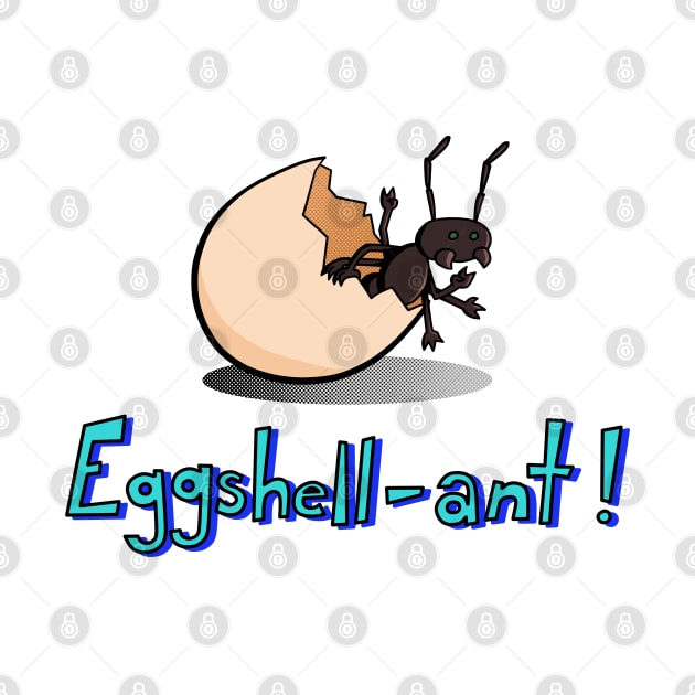 Eggshell-ant ant in an egg, fun art, play on word by Art from the Machine