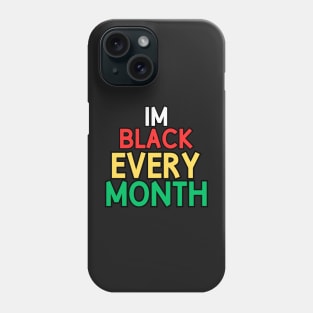 Im black every month, africa Phone Case
